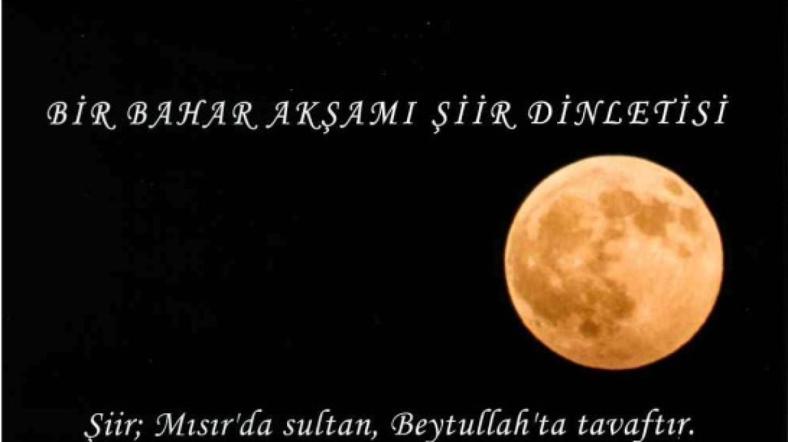 BİR BAHAR AKŞAMI ŞİİR DİNLETİSİ ETKİNLİĞİNE DAVETLİSİNİZ